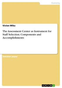 Titel: The Assessment Center as Instrument for Staff Selection. Components and Accomplishments