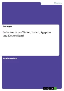 Titel: Esskultur in der Türkei, Italien, Ägypten und Deutschland