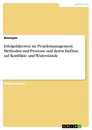 Titel: Erfolgsfaktoren im Projektmanagement. Methoden und Prozesse und deren Einfluss auf Konflikte und Widerstände