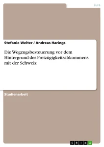 Titel: Die Wegzugsbesteuerung vor dem Hintergrund des Freizügigkeitsabkommens mit der Schweiz