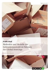 Titel: Methoden und Modelle der Lieferantenauswahl im Rahmen des Global Sourcings