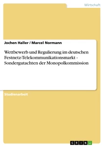 Titel: Wettbewerb und Regulierung im deutschen Festnetz-Telekommunikationsmarkt - Sondergutachten der Monopolkommission