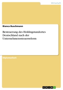 Titel: Besteuerung des Holdingstandortes Deutschland nach der Unternehmenssteuerreform