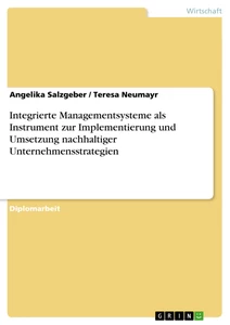 Titel: Integrierte Managementsysteme als Instrument zur Implementierung und Umsetzung nachhaltiger Unternehmensstrategien