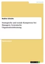 Titel: Strategische und soziale Kompetenz bei Managern. Systemische Organisationsberatung