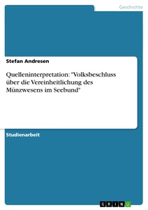 Titel: Quelleninterpretation: "Volksbeschluss über die Vereinheitlichung des Münzwesens im Seebund"
