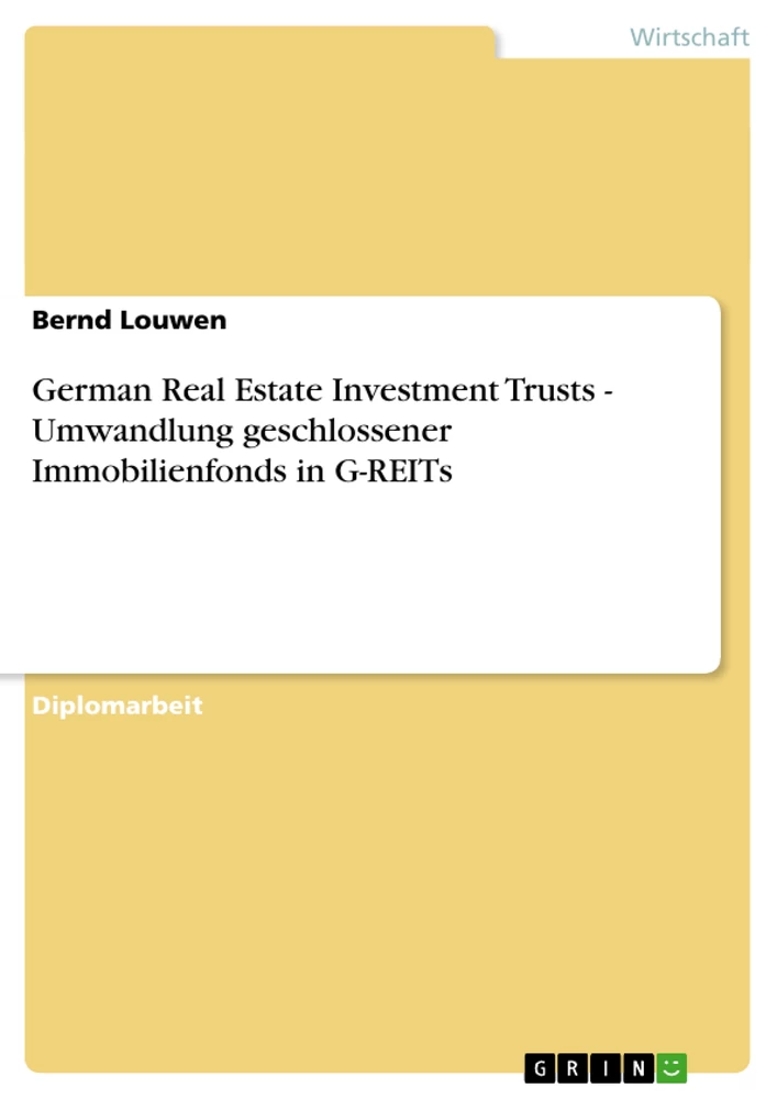 Titel: German Real Estate Investment Trusts - Umwandlung geschlossener Immobilienfonds in G-REITs