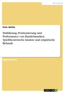 Titel: Einführung, Positionierung und Performance von Handelsmarken: Spieltheoretische Ansätze und empirische Befunde