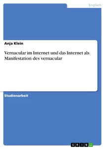 Titel: Vernacular im Internet und das Internet als Manifestation des vernacular