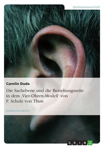 Titel: Die Sachebene und die Beziehungsseite in dem 'Vier-Ohren-Modell' von F. Schulz von Thun