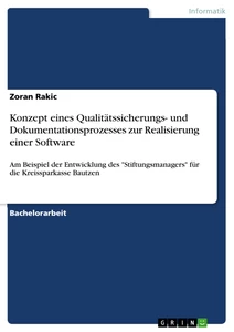 Titel: Konzept eines Qualitätssicherungs- und Dokumentationsprozesses zur Realisierung einer Software