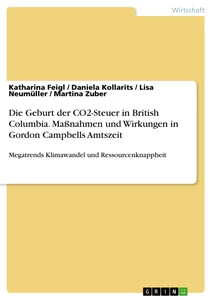 Titel: Die Geburt der CO2-Steuer in British Columbia. Maßnahmen und Wirkungen in Gordon Campbells Amtszeit