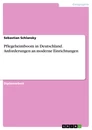 Titel: Pflegeheimboom in Deutschland. Anforderungen an moderne Einrichtungen