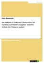 Titel: An analysis of risks and chances for the German automotive supplier industry within the Chinese market