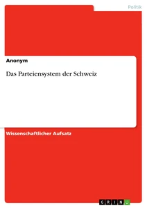 Titel: Das Parteiensystem der Schweiz