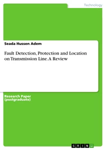 Titel: Fault Detection, Protection and Location on Transmission Line. A Review
