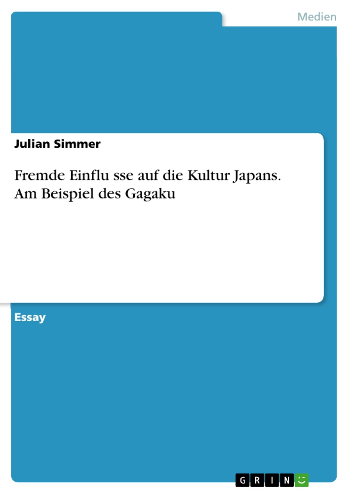 Titel: Fremde Einflüsse auf die Kultur Japans. Am Beispiel des Gagaku