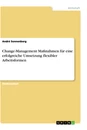 Titel: Change-Management Maßnahmen für eine erfolgreiche Umsetzung flexibler Arbeitsformen