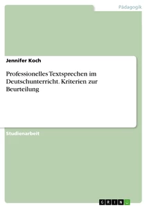 Titel: Professionelles Textsprechen im Deutschunterricht. Kriterien zur Beurteilung