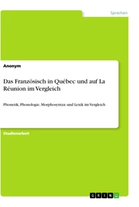 Titel: Das Französisch in Québec und auf La Réunion im Vergleich