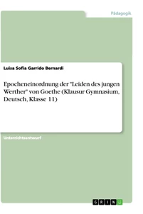 Titel: Epocheneinordnung der "Leiden des jungen Werther" von Goethe (Klausur Gymnasium, Deutsch, Klasse 11)