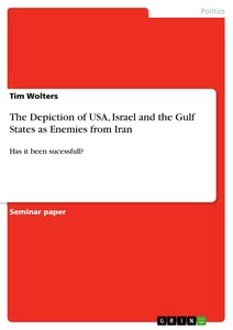 Titel: The Depiction of USA, Israel and the Gulf States as Enemies from Iran
