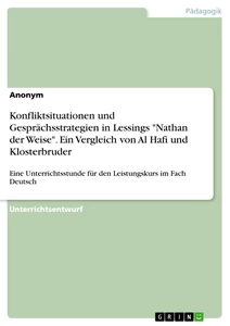 Titel: Konfliktsituationen und Gesprächsstrategien in Lessings "Nathan der Weise". Ein Vergleich von Al Hafi und Klosterbruder