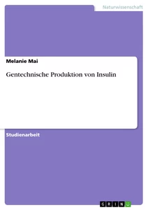 Titel: Gentechnische Produktion von Insulin
