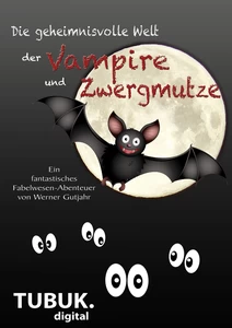 Titel: Die geheimnisvolle Welt der Vampire und Zwergmutze