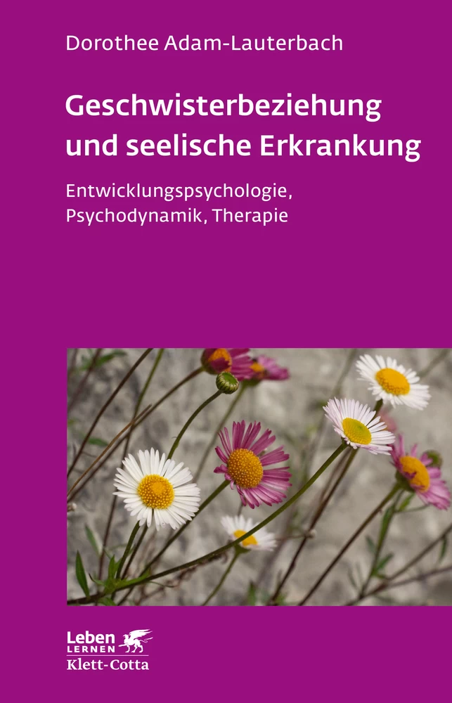 Titel: Geschwisterbeziehung und seelische Erkrankung (Leben Lernen, Bd. 264)