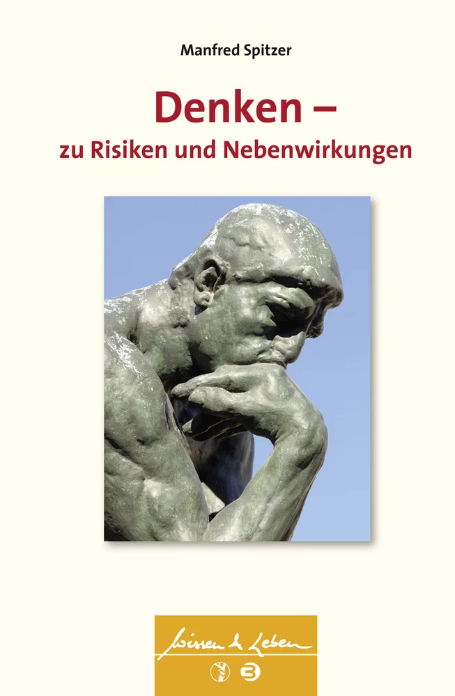 Titel: Denken - zu Risiken und Nebenwirkungen (Wissen & Leben)