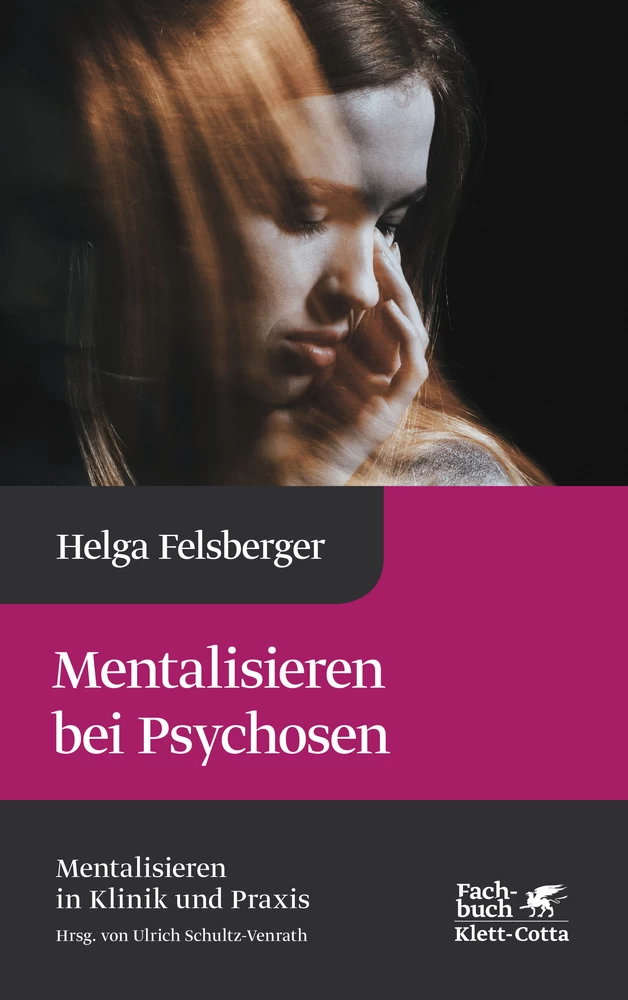 Titel: Mentalisieren bei Psychosen (Mentalisieren in Klinik und Praxis, Bd. 6)