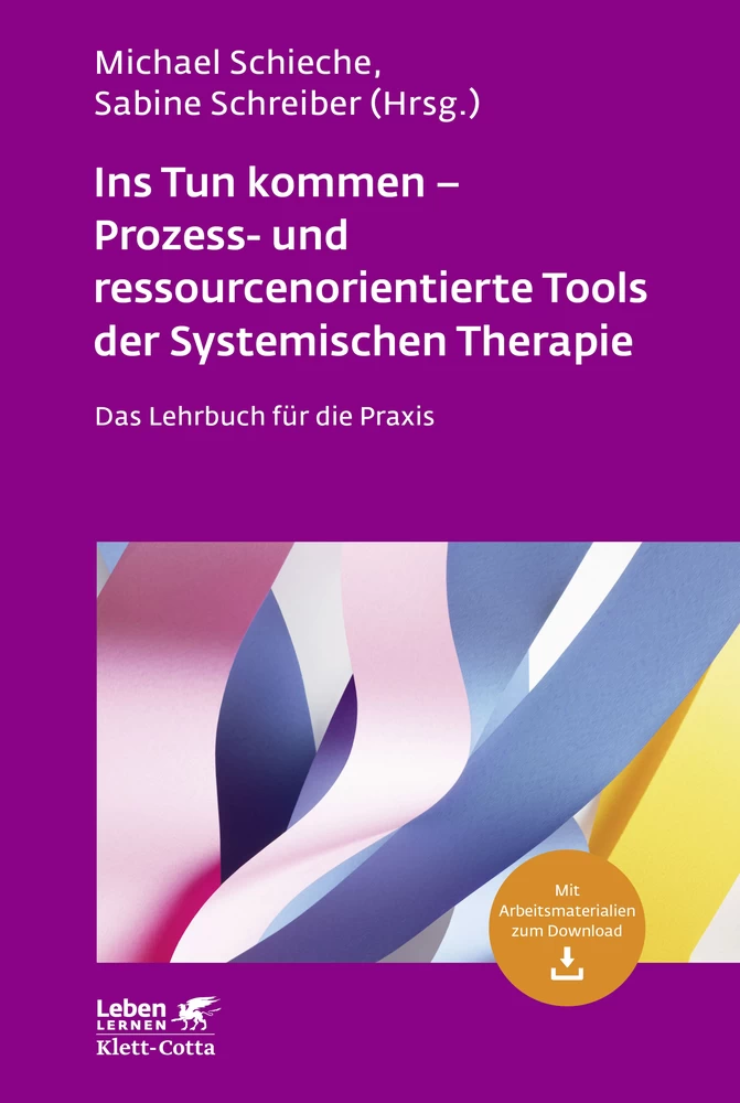 Titel: Ins Tun kommen - Prozess- und ressourcenorientierte Tools der Systemischen Therapie (Leben Lernen, Bd. 317)