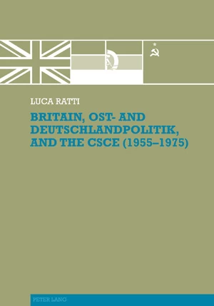 Title: Britain, Ost- and Deutschlandpolitik, and the CSCE (1955-1975)