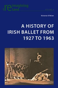 Title: A History of Irish Ballet from 1927 to 1963