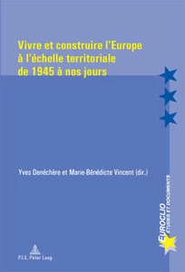 Title: Vivre et construire l’Europe à l’échelle territoriale de 1945 à nos jours