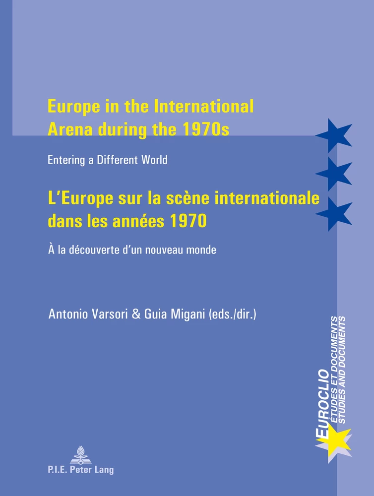 Europe In The International Arena During The 1970s L Europe Sur La Scene Internationale Dans Les Annees 1970 Peter Lang Verlag