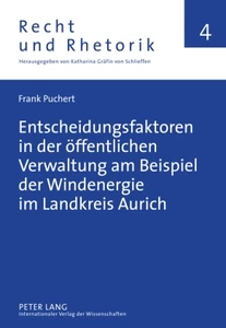 Title: Entscheidungsfaktoren in der öffentlichen Verwaltung am Beispiel der Windenergie im Landkreis Aurich