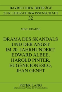 Title: Drama des Skandals und der Angst im 20. Jahrhundert: Edward Albee, Harold Pinter, Eugène Ionesco, Jean Genet