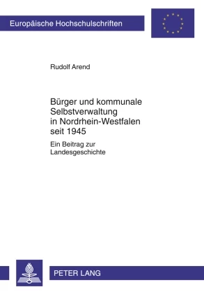 Titel: Bürger und kommunale Selbstverwaltung in Nordrhein-Westfalen seit 1945