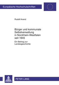 Title: Bürger und kommunale Selbstverwaltung in Nordrhein-Westfalen seit 1945