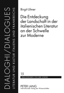 Title: Die Entdeckung der Landschaft in der italienischen Literatur an der Schwelle zur Moderne