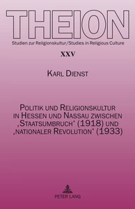 Title: Politik und Religionskultur in Hessen und Nassau zwischen ‘Staatsumbruch’ (1918) und ‘nationaler Revolution’ (1933)