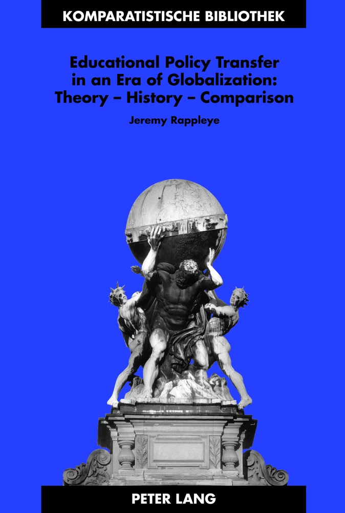 Title: Educational Policy Transfer in an Era of Globalization: Theory – History – Comparison