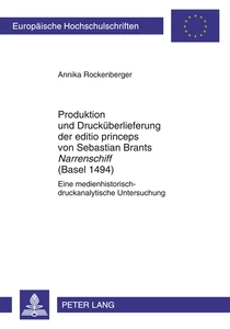 Title: Produktion und Drucküberlieferung der editio princeps von Sebastian Brants «Narrenschiff» (Basel 1494)