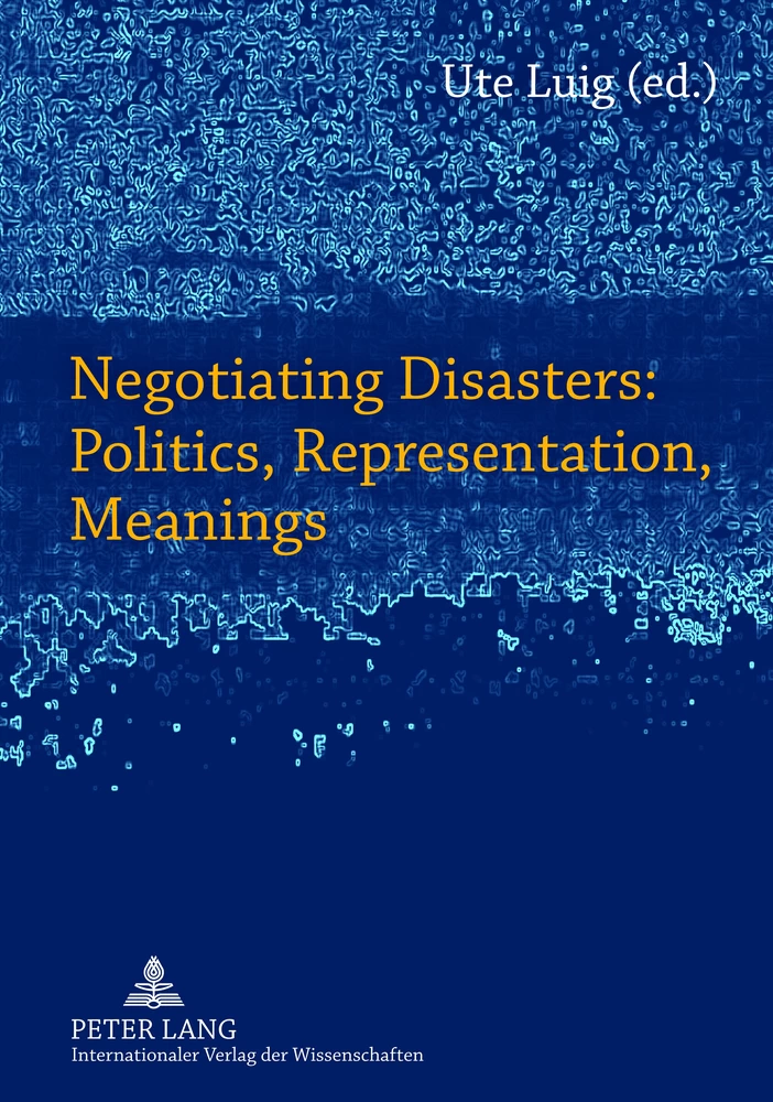 Negotiating Disasters Politics Representation Meanings Peter Lang Verlag