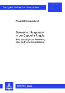 Title: Bewusste Inkorporation in der Capoeira Angola