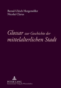 Title: Glossar zur Geschichte der mittelalterlichen Stadt