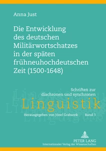 Title: Die Entwicklung des deutschen Militärwortschatzes in der späten frühneuhochdeutschen Zeit (1500-1648)