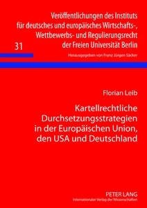 Title: Kartellrechtliche Durchsetzungsstrategien in der Europäischen Union, den USA und Deutschland